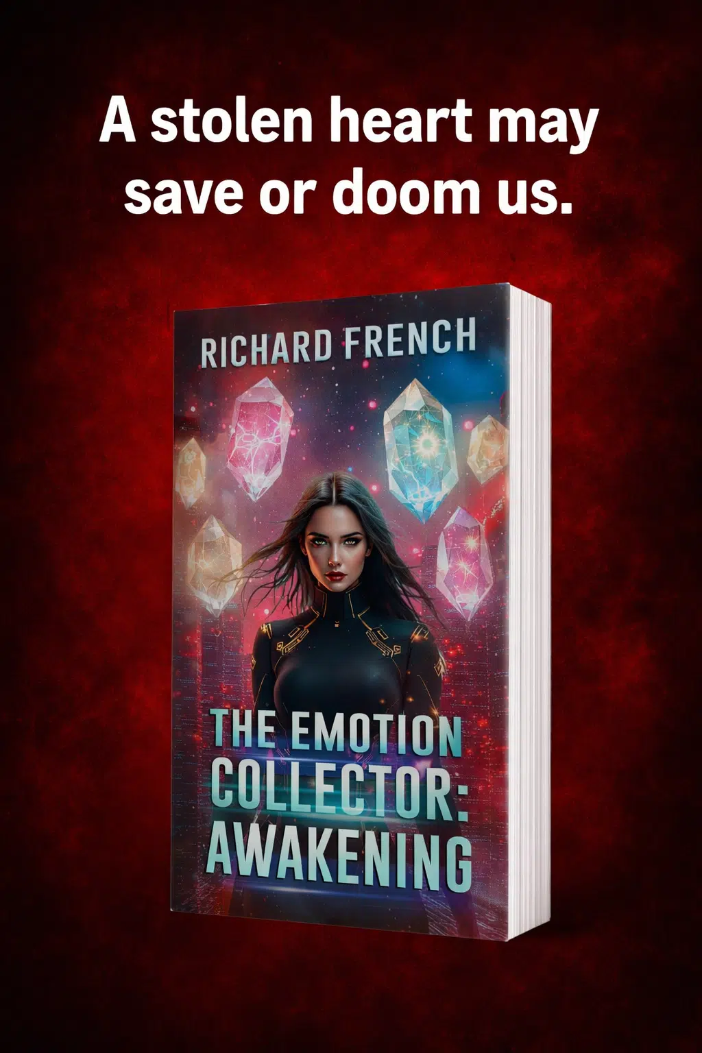 A stolen heart may save or doom us — The Emotion Collector: Awakening by Richard French