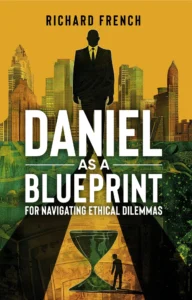 Daniel-as-a-Blueprint-for-Navigating-Ethical-Dilemmas-Apple | Richard French